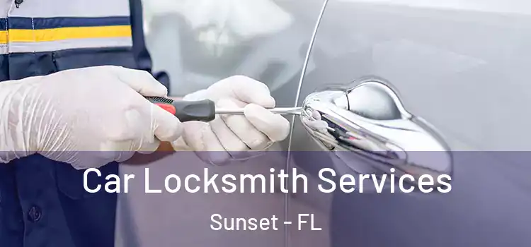  Car Locksmith Services Sunset - FL