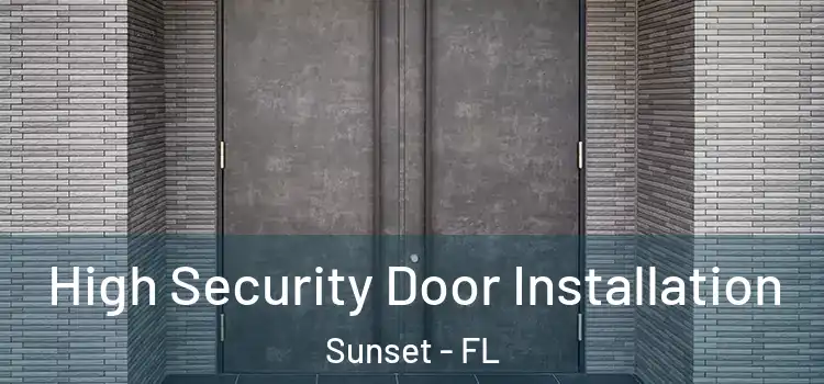  High Security Door Installation Sunset - FL