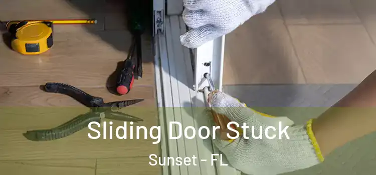  Sliding Door Stuck Sunset - FL